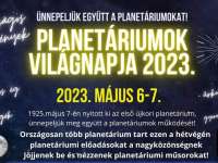 Planetáriumok Világnapja 2023. Május 6-7.